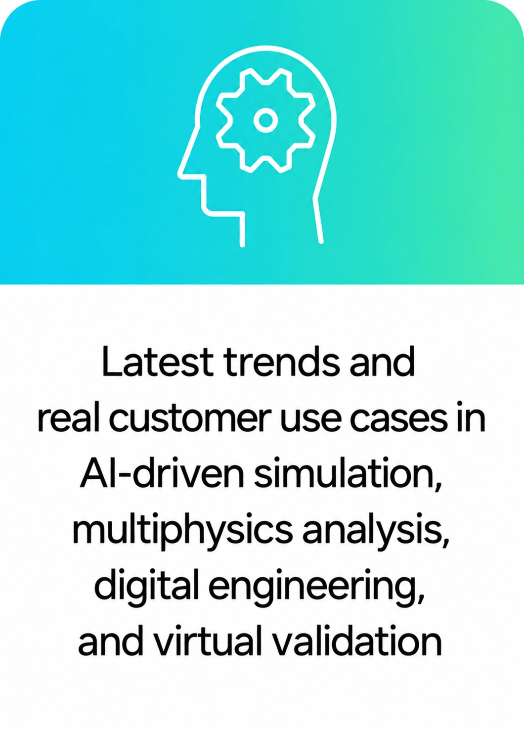 AI-driven simulation, multiphysics, digital engineering and virtual validation